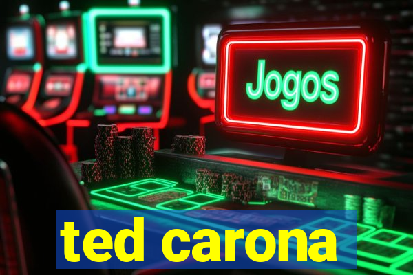 ted carona
