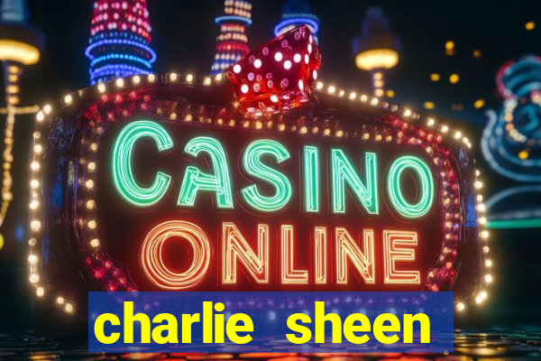 charlie sheen fortuna 2023