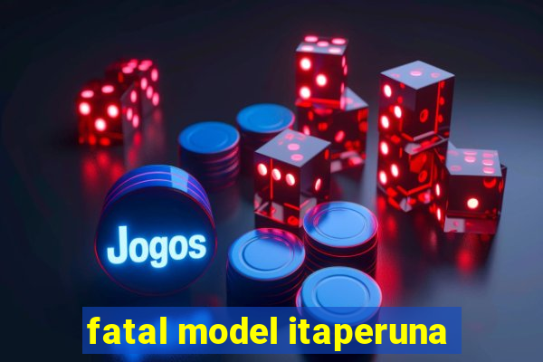 fatal model itaperuna