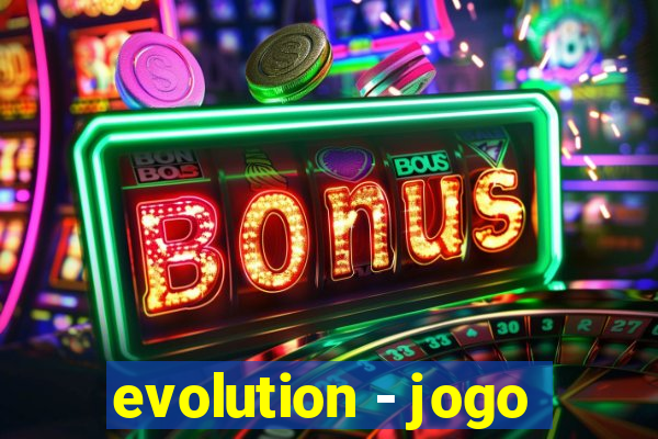 evolution - jogo