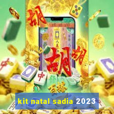 kit natal sadia 2023