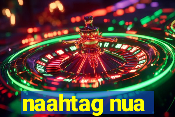 naahtag nua