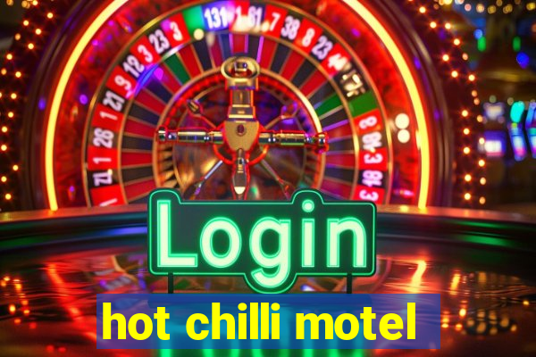 hot chilli motel