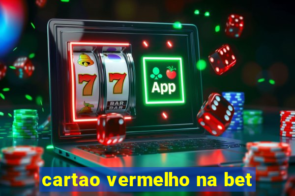 cartao vermelho na bet