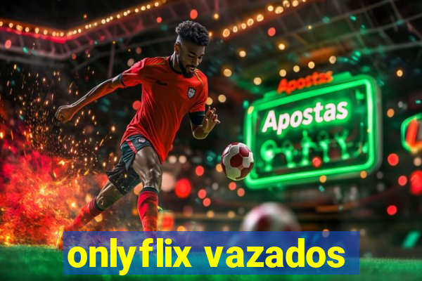 onlyflix vazados