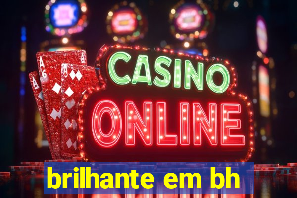 brilhante em bh