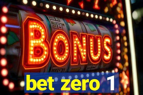 bet zero 1