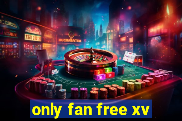 only fan free xv