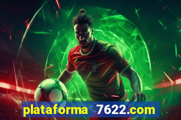 plataforma 7622.com é confiável