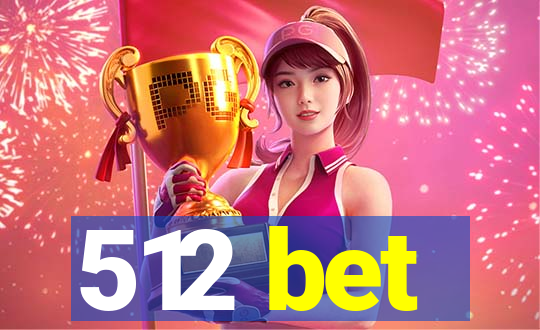 512 bet