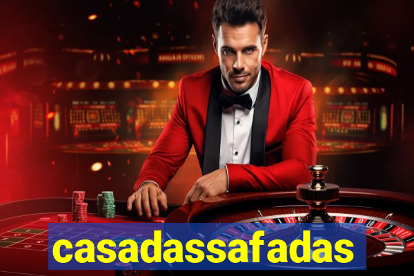 casadassafadas