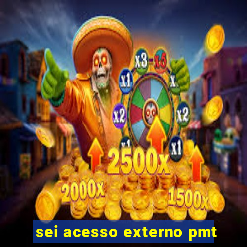 sei acesso externo pmt