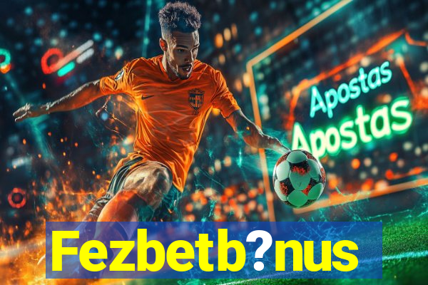 Fezbetb?nus