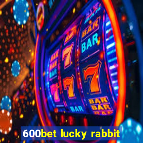 600bet lucky rabbit