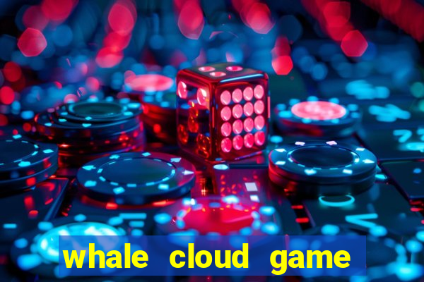 whale cloud game site oficial