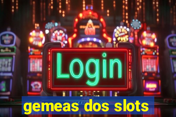 gemeas dos slots