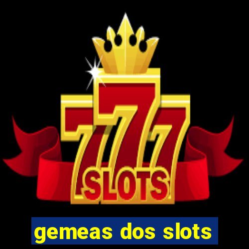 gemeas dos slots