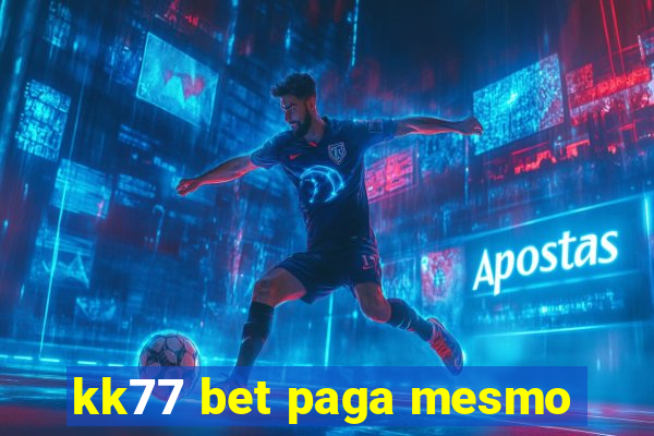 kk77 bet paga mesmo