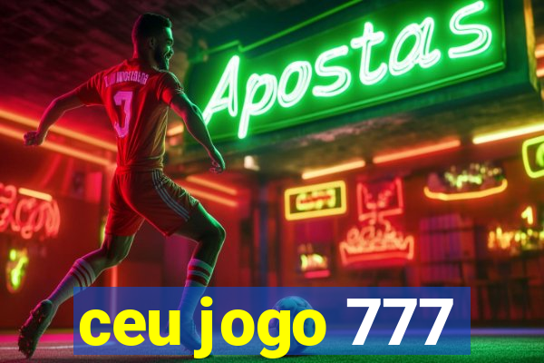 ceu jogo 777