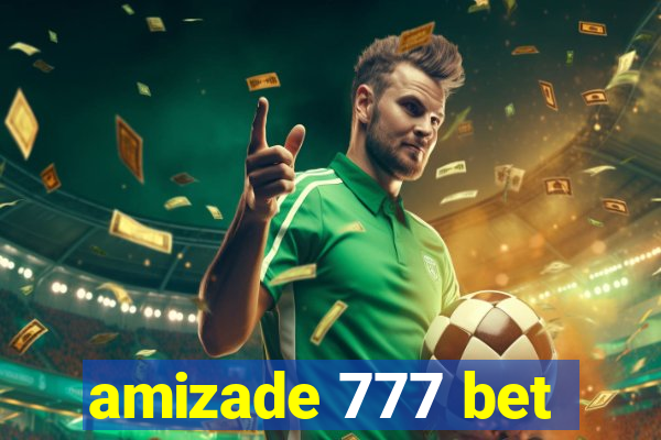amizade 777 bet