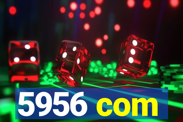 5956 com