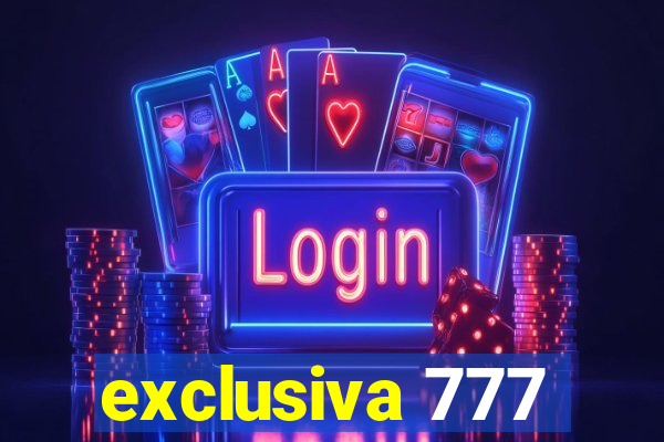exclusiva 777
