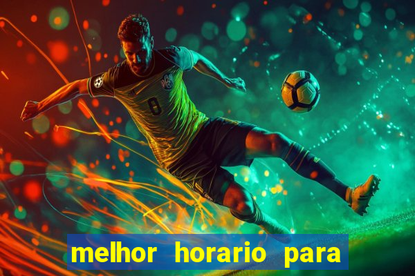 melhor horario para jogar bet7k