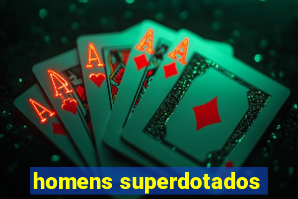 homens superdotados