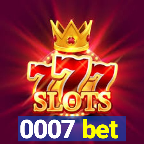 0007 bet