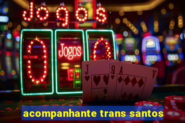 acompanhante trans santos