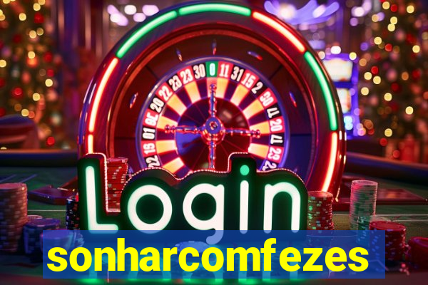 sonharcomfezes
