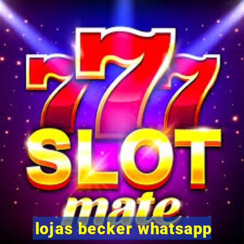 lojas becker whatsapp