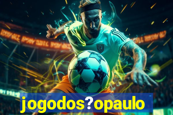 jogodos?opaulo