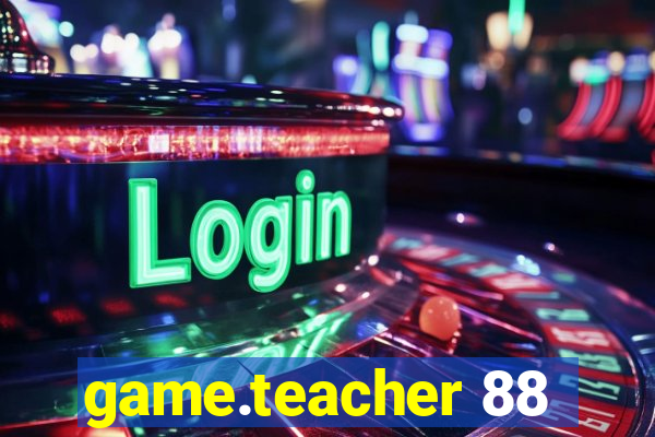 game.teacher 88