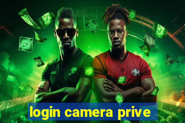 login camera prive