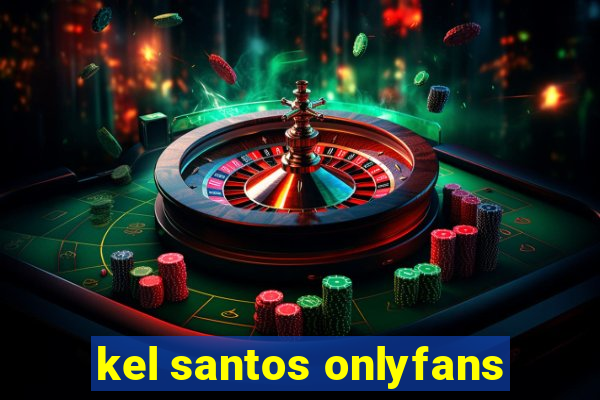 kel santos onlyfans
