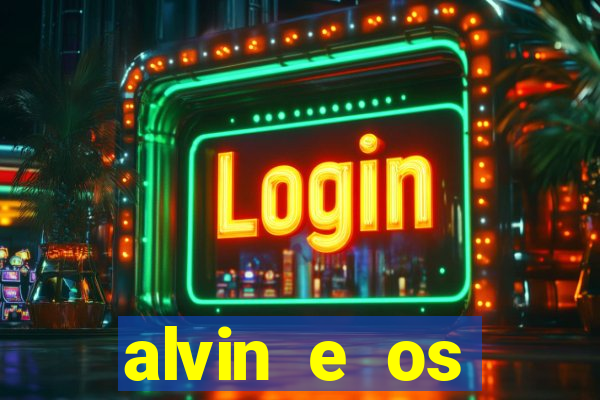 alvin e os esquilos rede canais