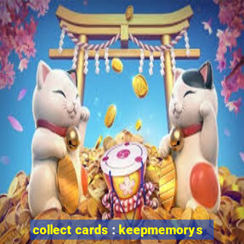 collect cards : keepmemorys