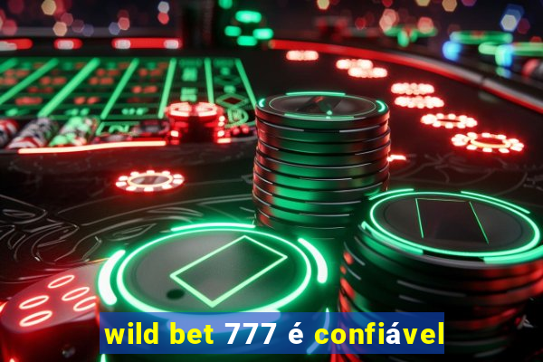 wild bet 777 é confiável