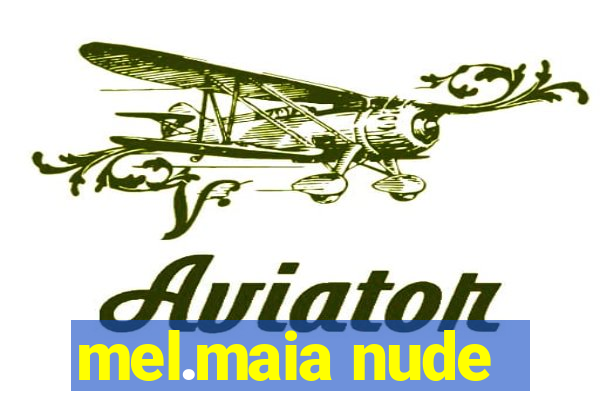 mel.maia nude