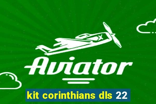 kit corinthians dls 22