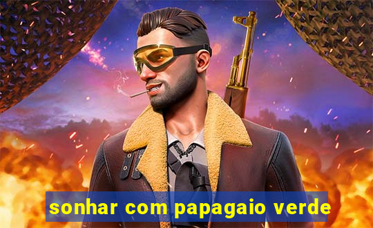 sonhar com papagaio verde