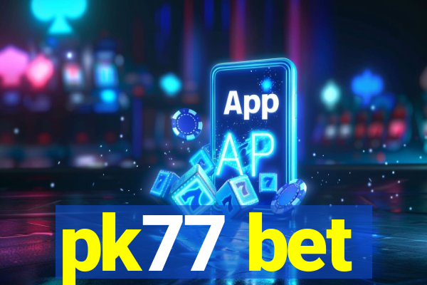pk77 bet
