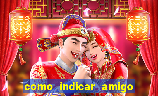 como indicar amigo na bet365