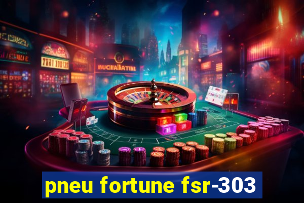 pneu fortune fsr-303