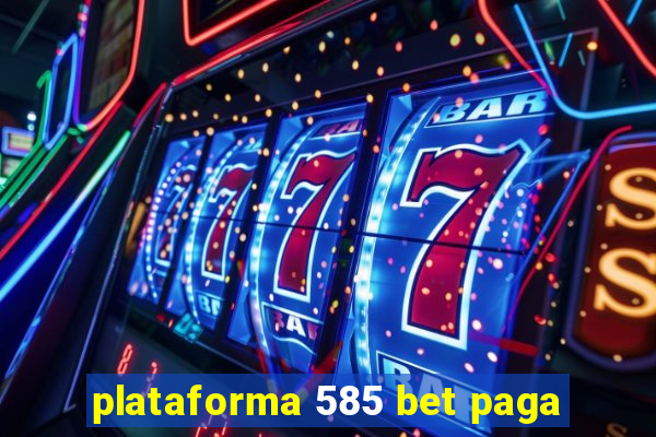 plataforma 585 bet paga