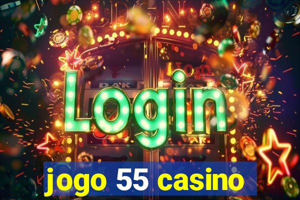 jogo 55 casino
