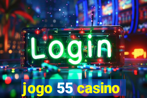 jogo 55 casino
