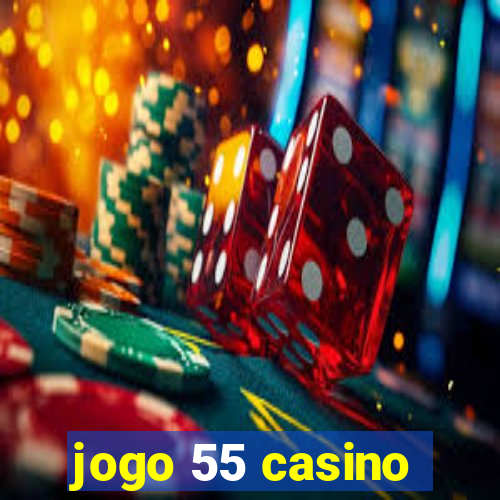 jogo 55 casino