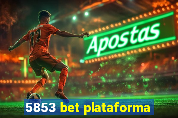 5853 bet plataforma
